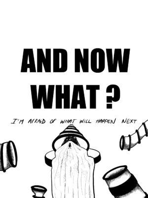Im afraid of what will happen next