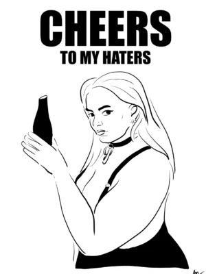 Cheers to my haters