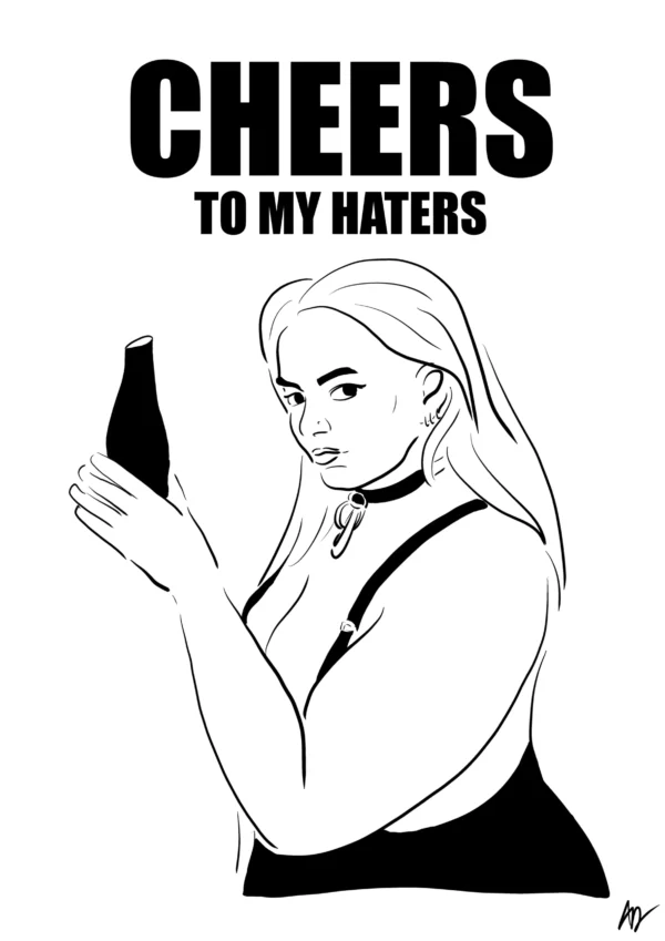Cheers to my haters